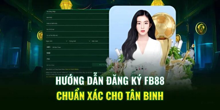 Hướng Dẫn Đăng Ký FB88 Chi Tiết Từ A-Z