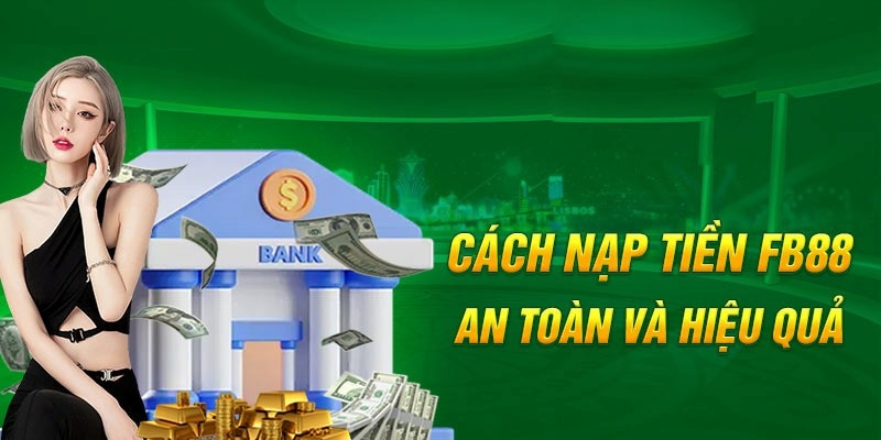 Huong Dan Nap Tien Fb88 Chi Tiet Nhat 2025