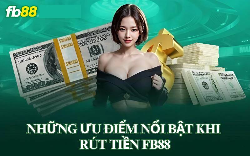 Vì sao rút tiền FB88 được người chơi đánh giá cao?